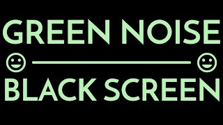 GREEN NOISE  | ⬛ BLACK SCREEN