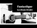 Les Denis Drolet - Fantastique (Tuto de Guitare)+Partitions
