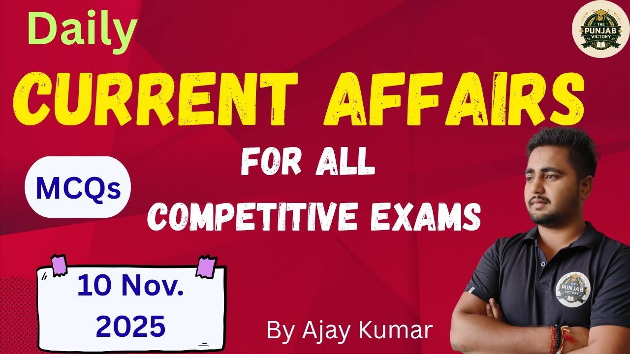 Daily Current Affairs 10 Nov.2025 For All Competitive Exams by Ajay ...