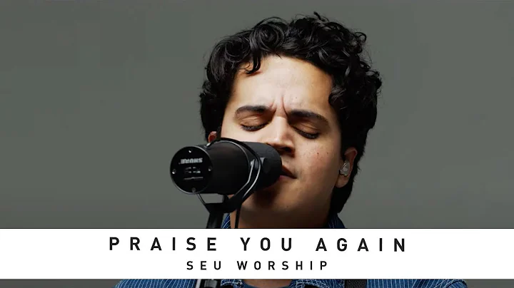 SEU WORSHIP - Praise You Again: Song Session  (1 HOUR LOOP)