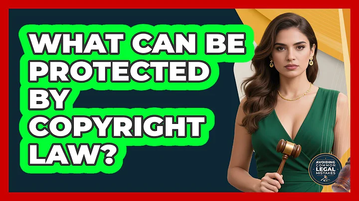 What Can Be Protected By Copyright Law?
