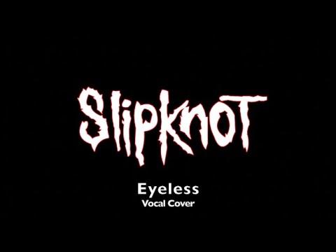 Slipknot Eyeless Vocal Cover - YouTube