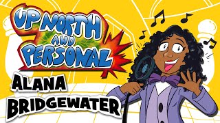 Up North and Personal - Interview w/Cupheads Alana Bridgewater