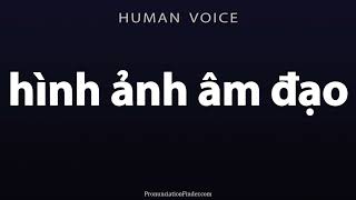 How To Pronounce Hinh Anh Am Dao
