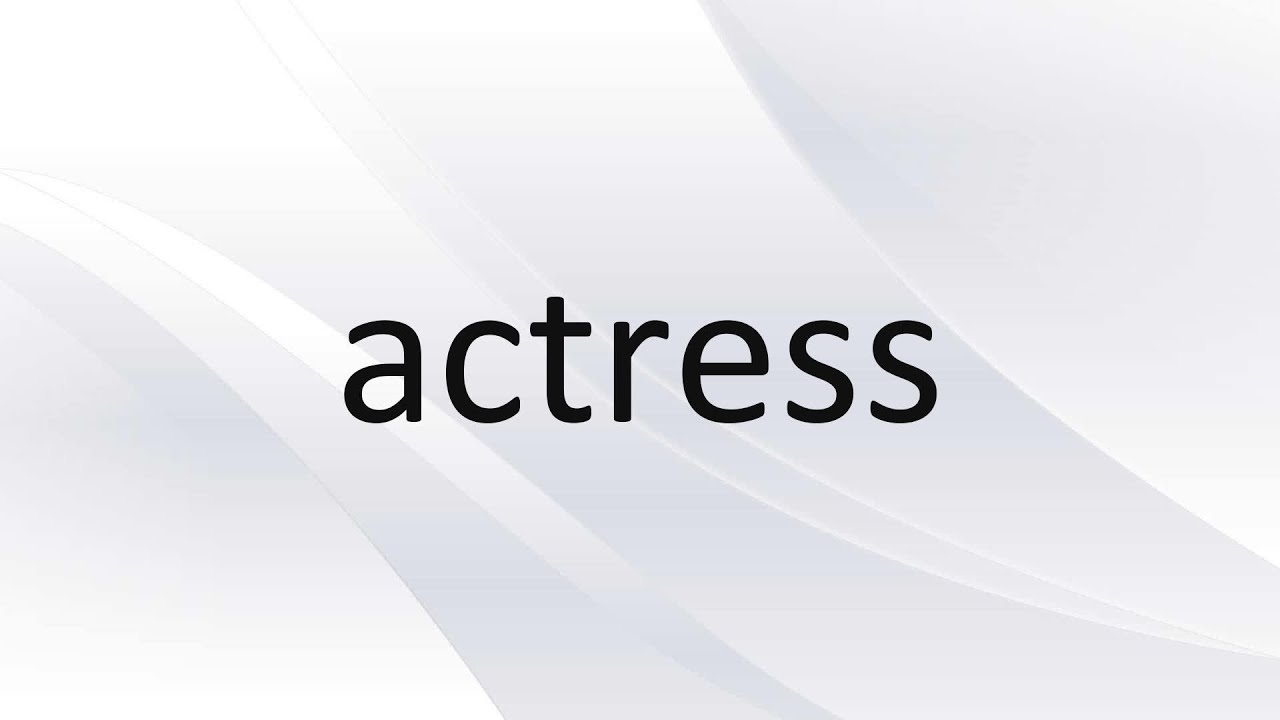 EngVocab - actress (pronunciation + definitions + examples)