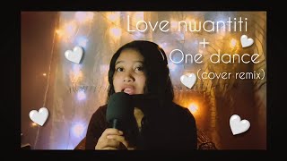 Love nwantiti + One dance (cover remix)