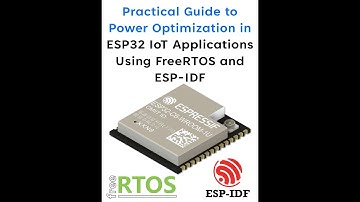 Practical Guide to Power Optimization in ESP32 IoT Applications Using FreeRTOS and ESP IDF