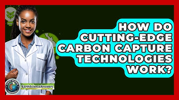 How Do Cutting-edge Carbon Capture Technologies Work? - Earth Science Answers