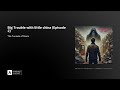 Big Trouble with little china (Episode 2)