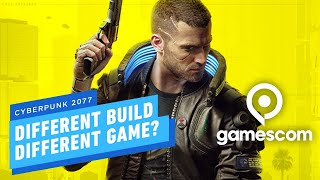 Cyberpunk 2077 Is A Different Game Depending On Your Build - Gamescom 2019