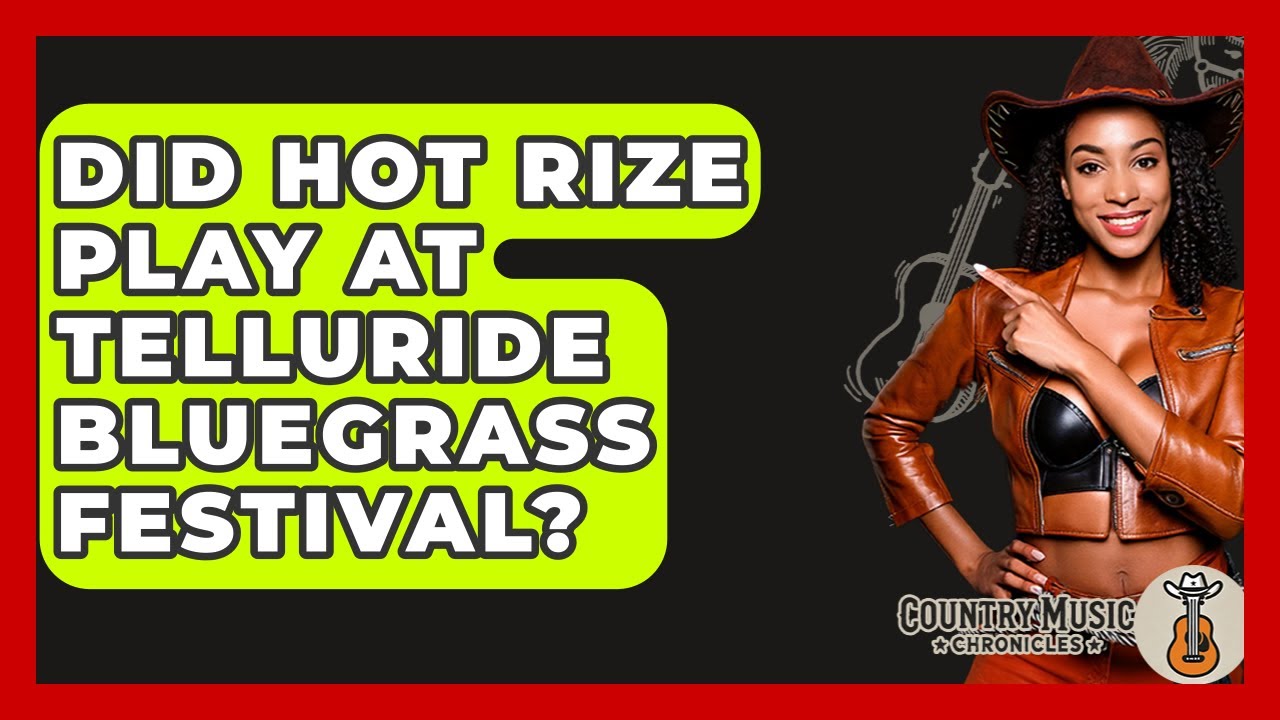 Did Hot Rize Play At Telluride Bluegrass Festival? - Country Music Chronicles