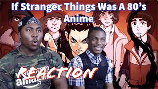 If Stranger Things Was A 80s Anime (Reaction)