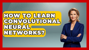 How To Learn Convolutional Neural Networks? - Emerging Tech Insider
