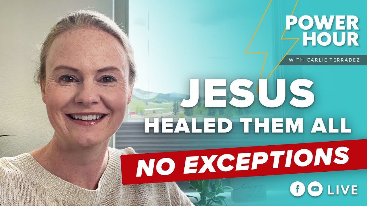 Jesus Healed Them All – No Exceptions!