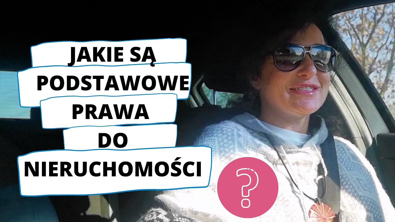 #35 Jakie są podstawowe prawa do nieruchomości - film dla rzeczoznawcy i pośrednika oraz właścicieli