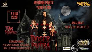 🔴LIVE DOSER PUTRA | DALAM RANGKA RESEPSI PERNIKAHAN YUSUF & SITI | HELEUT, 7 JUNI 2026