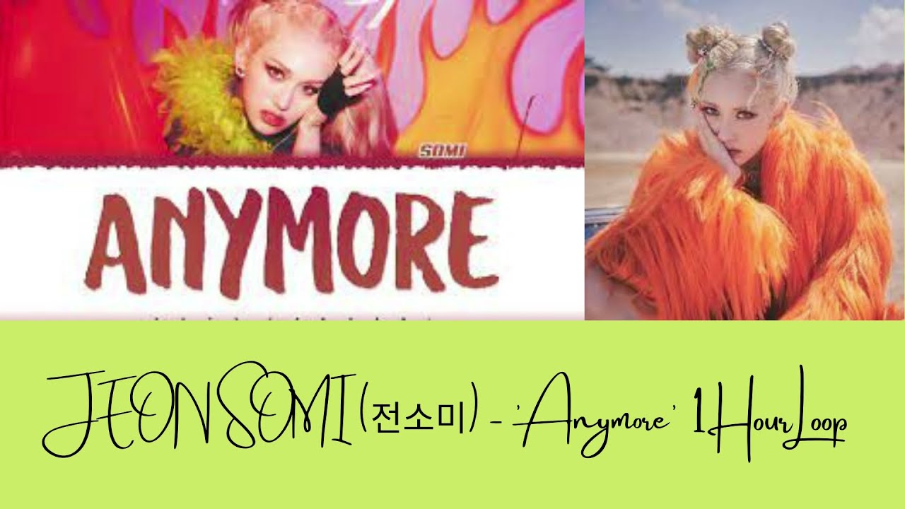 1 Hour Loop JEON SOMI (전소미) - 'Anymore'