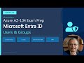 AZ104 | Microsoft Entra ID: Users & Groups Explained | AZ-104 Exam Prep – Module 01 of 18