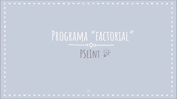 PROGRAMA "FACTORIAL" - PSEINT