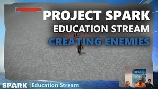 Project Spark Education Stream: Creating Enemies