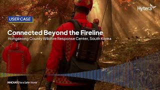 Case Study l Hytera Mission Critical Communication Solution for Hongseong County’s Wildfire Response