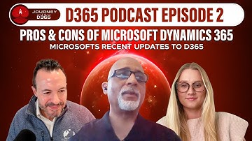 Journey to D365 Ep2: Microsoft’s Recent Updates to Dynamics 365, The Objective Pros and Cons of D365