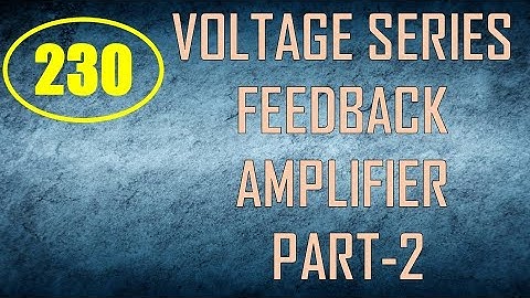 ElexCkts | Lecture-230 | Voltage Series Feedback Amplifier Part-2