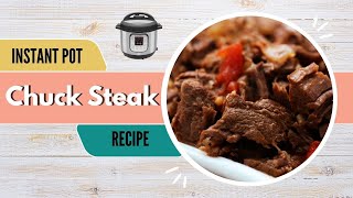Instant Pot Chuck Steak Recipe