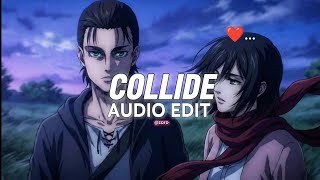 COLLIDE - (slowed /bestpart/tik tok version) Justine Skye  [ audio edit]