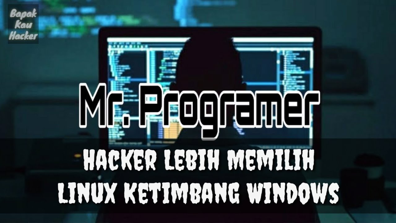 Para Hacker lebih memilih Linux daripada Windows. Ini alasannya.