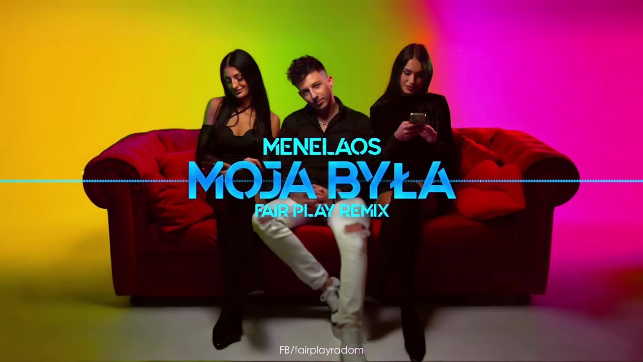 Menelaos - Moja Była (FAIR PLAY REMIX)