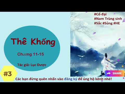 Video Phần 3: THÊ KHỐNG - NÓI DỐI | Cổ đại, Nam trọng sinh,... - youtube