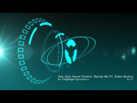 Banda MS Ft. Eden Muñoz -Hay Que Hacer Dinero By TuN@M@N Epicenter´s