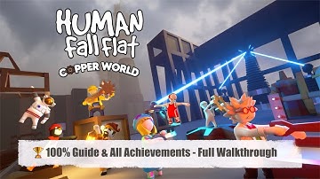 Human Fall Flat Copper World 100% Guide & All Achievements - Full Walkthrough