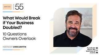 What Would Break if Your Business Doubled? 10 Questions Owners Overlook | EB 055