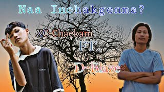 {Naa Inchakgenma}? XC-Chaekam ft. D-Blaze