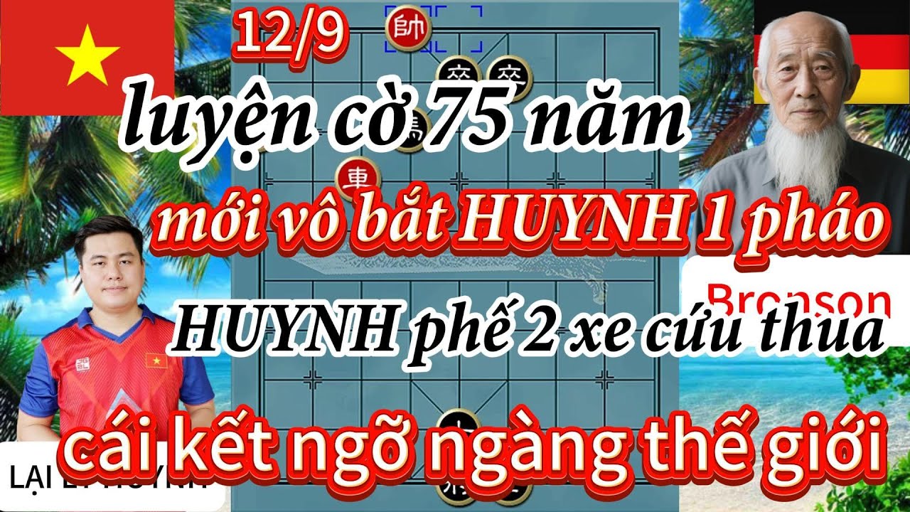 luyện cờ 75 năm ,mới vô bắt HUYNH 1 pháo HUYNH phế cả 2 xe cứu thua ,cái kết ngỡ ngàng thế giới
