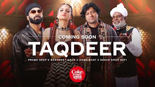 Coke Studio Bharat | Taqdeer | Donn Bhat x Rashmeet Kaur x Prabh Deep x Sakur Khan | Coming Soon