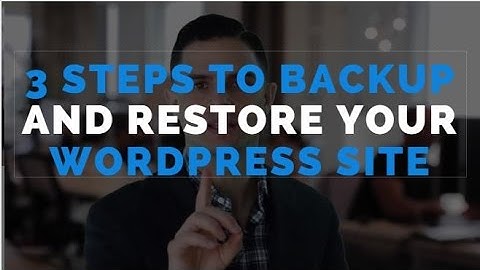 3 Steps To Backup and Restore your WordPress Site