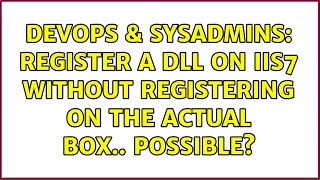 DevOps & SysAdmins: Register a DLL on IIS7 without registering on the actual box.. possible?