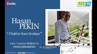 Hasan PEKİN “ Düştüm Kara Sevdaya ” İsimli Yeni  Çalışması Yayında ᴴᴰ Resimi