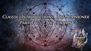 Class(ic) Introductions:  The Summoner - Part Two:  The Eidolon [Pathfinder 2e]