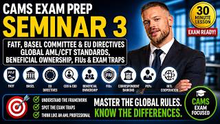 CAMS Exam Prep Seminar 3 | FATF, Basel Committee &amp; EU AML Directives
