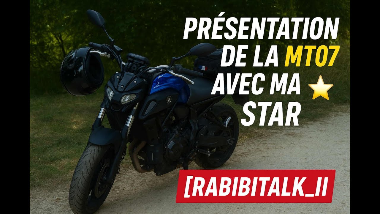 🏍️ PRESENTATION DE LA MT07 AVEC MA STAR ⭐️ [RABIBITALK_II]