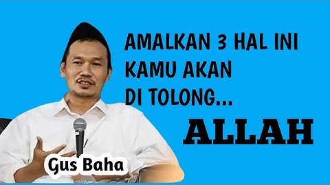 Ada 3 hal yang bisa membuat hidupmu di tolong ALLAH _ ngaji Gus baha