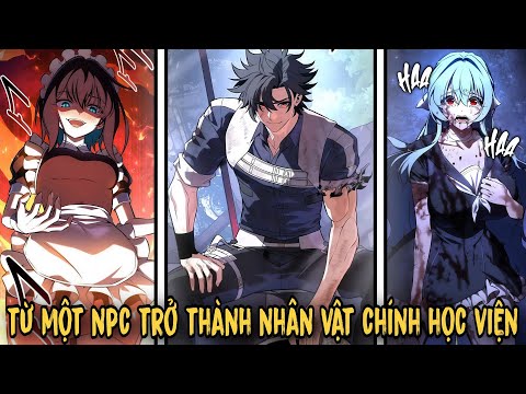 Video FULL BỘ 108 CHAP | Từ Một NPC Trở Thành Nhân Vật Chính Tại Học Viện | Review Truyện - youtube