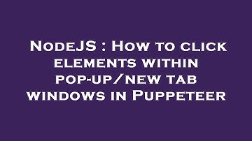 NodeJS : How to click elements within pop-up/new tab windows in Puppeteer