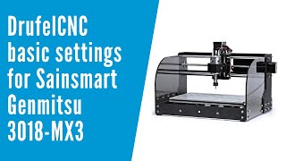 DrufelCNC basic settings for Sainsmart Genmitsu 3018-MX3