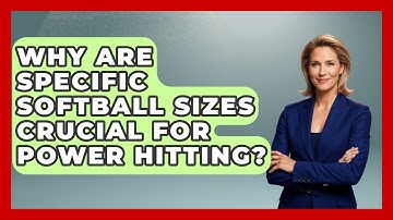 Why Are Specific Softball Sizes Crucial For Power Hitting? - Softball Basics and Beyond