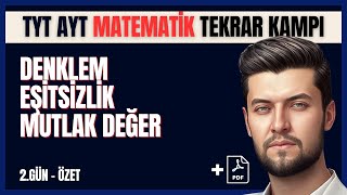 Tyt Ayt Matematik Tekrar Kampı 2.Gün Denklem-Eşitsizlik-Mutlak Değer Konu Özeti
